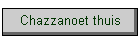 Chazzanoet thuis